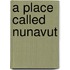 A place called Nunavut