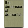 The dimension of dementia door B. Selles