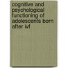 Cognitive And Psychological Functioning Of Adolescents Born After Ivf door K. Wagenaar