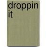 Droppin it door Iris Bune