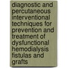 Diagnostic and percutaneous interventional techniques for prevention and treatment of dysfunctional hemodialysis fistulas and grafts door Sam Heye