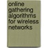 Online gathering algorithms for wireless networks