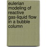 Eulerian modeling of reactive gas-liquid flow in a bubble column door D. Zhang