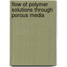 Flow of polymer solutions through porous media by K. Denys