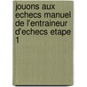 Jouons aux echecs Manuel de l'entraineur d'echecs Etape 1 door R. Brunia