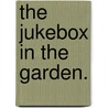 The Jukebox in the Garden. by D. Ingram