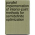 Parallel Implementation of Interior-Point Methods for Semidefinite Optimization