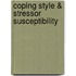 Coping style & stressor susceptibility