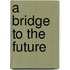 A bridge to the future