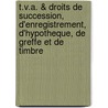 T.V.A. & droits de succession, d'enregistrement, d'hypotheque, de greffe et de timbre by S. Reynders