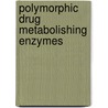 Polymorphic drug metabolishing enzymes door W.J. Tamminga