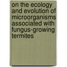 on the ecology and evolution of microorganisms associated with fungus-growing termites door A.A. Visser