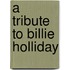 A Tribute To Billie Holliday