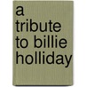 A Tribute To Billie Holliday door R. Jacott