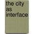 The city as interface