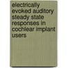 Electrically evoked auditory steady state responses in cochlear implant users by Michael Hofmann