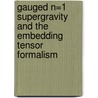 Gauged N=1 Supergravity and the Embedding Tensor Formalism door Jan De Rydt