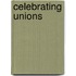 Celebrating Unions