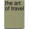 The Art of Travel door Nick Zirkzee