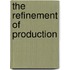 The refinement of production