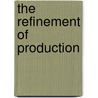 The refinement of production by Arthur P.J. Mol