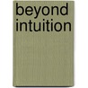 Beyond intuition by C.P.M. van der Vleuten