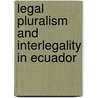 Legal pluralism and interlegality in Ecuador door Marc Simon Thomas