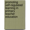 Promoting self-regulated learning in primary teacher education by Emmy Vrieling