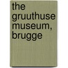 The Gruuthuse Museum, Brugge door S. Vandenberghe