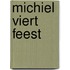 Michiel viert feest