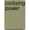 Civilizing Power by F. Lopez-Bermudez
