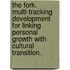 The Fork. Multi-tracking development for linking personal growth with cultural transition.