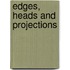 Edges, Heads and Projections