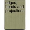 Edges, Heads and Projections by V. Hill