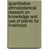 Quantitative ethnobotanical reseach on knowledge and use of plants for livelihood by E. Thomas