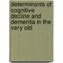 Determinants of cognitive decline and dementia in the very old