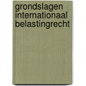 Grondslagen internationaal belastingrecht door T.A. Rasser