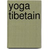 Yoga tibetain by K. Rinpoche