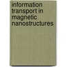Information transport in magnetic nanostructures door Koen Weerts