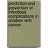 Prediction and prevention of infectious complications in children with cancer