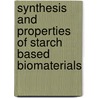 Synthesis and Properties of Starch Based Biomaterials by A.K. Sugih