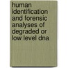 Human Identification And Forensic Analyses Of Degraded Or Low Level Dna door Antoinette-Andrea Westen