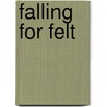 Falling for Felt by A. Cool