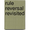 Rule Reversal Revisited by Björn Köhnlein