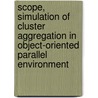 Scope, Simulation Of Cluster Aggregation In Object-oriented Parallel Environment door H. Hollenberg