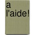 A l'aide!