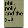 Phil, Polly and the Yeti door G. Leever