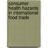 Consumer health hazards in international food trade