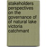 Stakeholders perspectives on the governance of of natural lake Victoria catchmant door Alice Nakiyemba Were