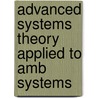 Advanced Systems Theory Applied To Amb Systems door H.M.N.K. Balini